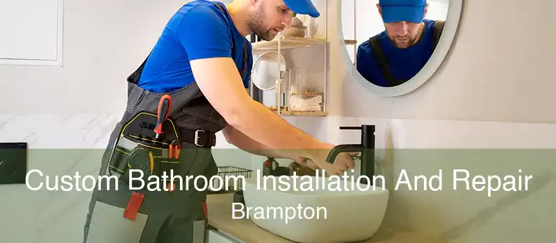 Custom Bathroom Installation And Repair Brampton
