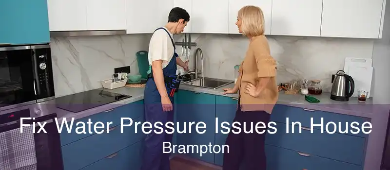 Fix Water Pressure Issues In House Brampton
