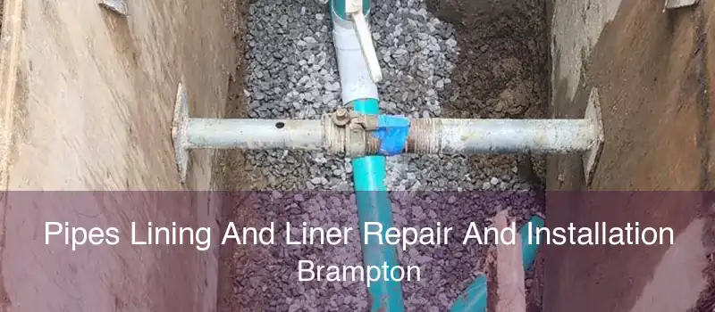 Pipes Lining And Liner Repair And Installation Brampton