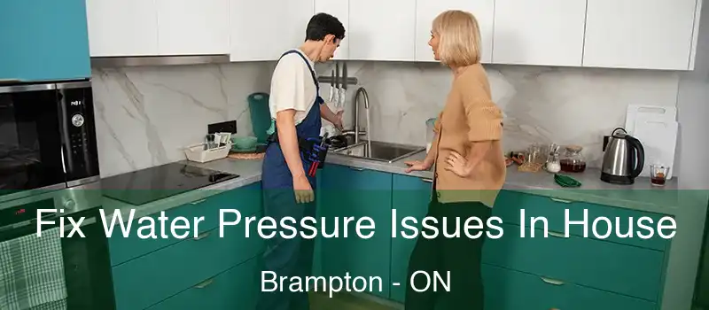  Fix Water Pressure Issues In House Brampton - ON