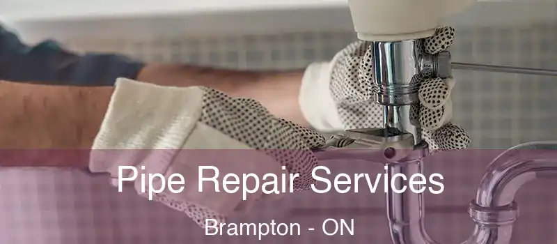  Pipe Repair Services Brampton - ON
