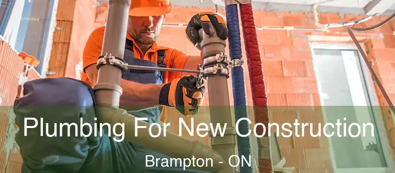  Plumbing For New Construction Brampton - ON
